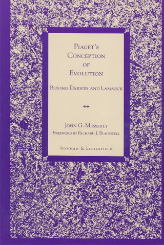 Book Piaget's Conception of Evolution John G. Messerly