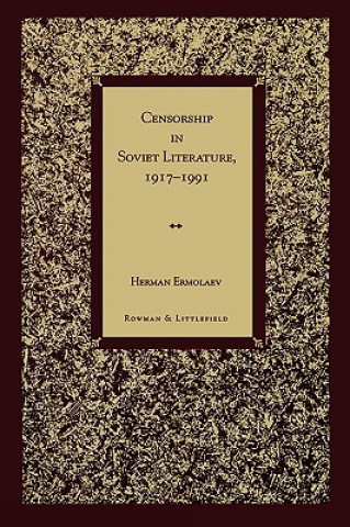 Könyv Censorship in Soviet Literature, 1917-1991 Herman Ermolaev