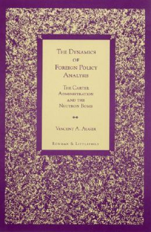 Knjiga Dynamics of Foreign Policy Analysis Vincent A. Auger