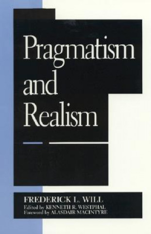 Kniha Pragmatism and Realism Frederick L. Will