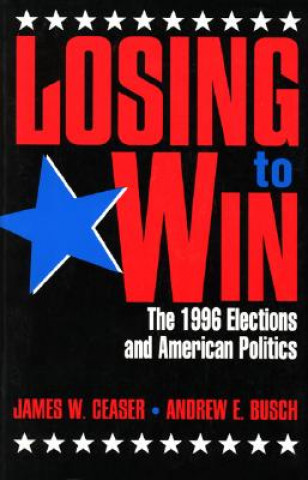 Kniha Losing to Win James W. Ceaser