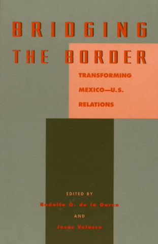 Buch Bridging the Border Rodolfo O. De la Garza