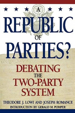 Könyv Republic of Parties? Theodore J. Lowi