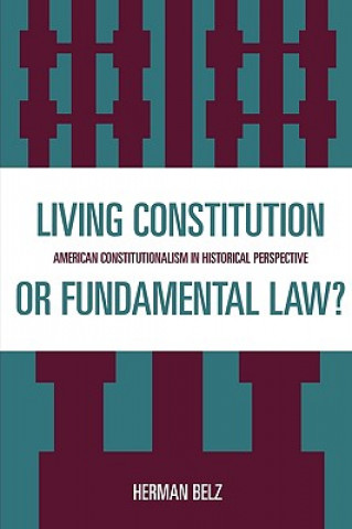 Kniha Living Constitution or Fundamental Law? Herman Belz