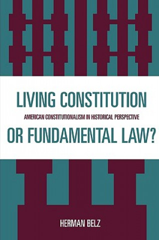 Книга Living Constitution or Fundamental Law? Herman Belz