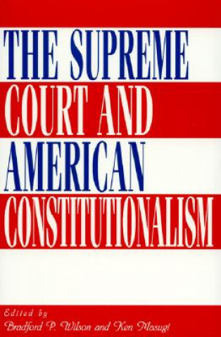 Kniha Supreme Court and American Constitutionalism Bradford P. Wilson