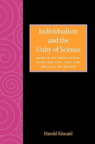 Könyv Individualism and the Unity of Science Harold Kincaid