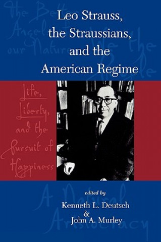 Könyv Leo Strauss, The Straussians, and the Study of the American Regime Kenneth L. Deutsch