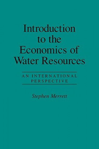 Könyv Introduction to the Economics of Water Resources Stephen Merrett