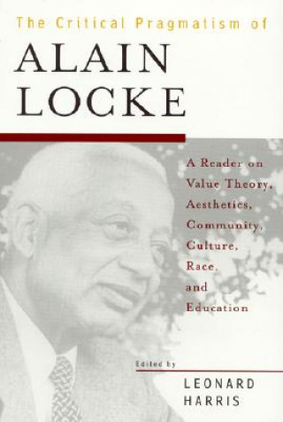 Książka Critical Pragmatism of Alain Locke Leonard Harris