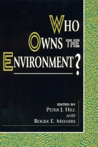 Kniha Who Owns the Environment? Peter J. Hill