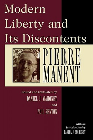 Carte Modern Liberty and Its Discontents Pierre Manent