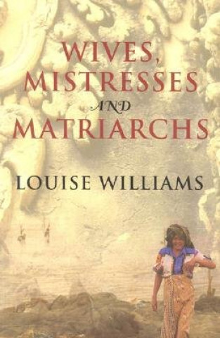 Libro Wives, Mistresses and Matriarchs Louise Williams