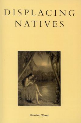 Book Displacing Natives Houston Wood