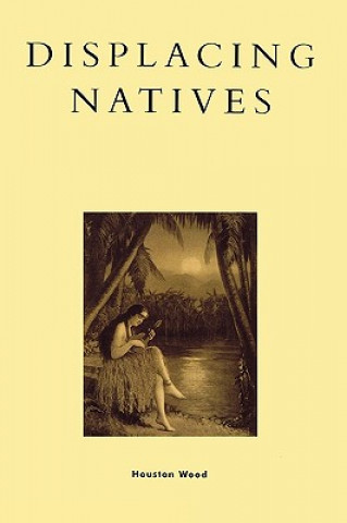 Book Displacing Natives Houston Wood