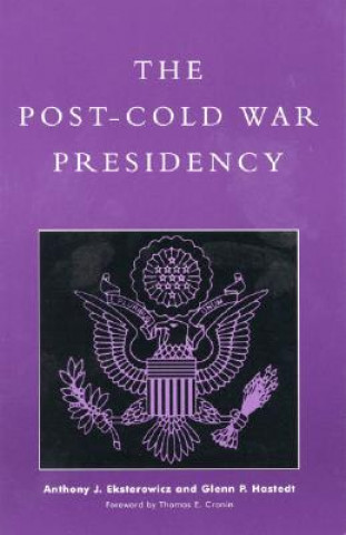 Książka Post-Cold War Presidency Anthony J. Eksterowicz