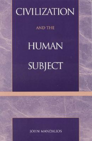 Könyv Civilization and the Human Subject John Mandalios