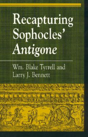 Book Recapturing Sophocles' Antigone William Blake Tyrrell