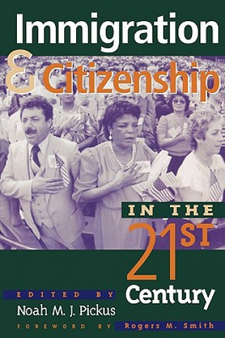 Könyv Immigration and Citizenship in the Twenty-First Century Noah M. J. Pickus