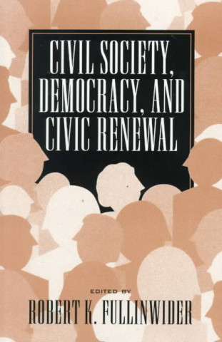 Knjiga Civil Society, Democracy, and Civic Renewal Robert K. Fullinwider