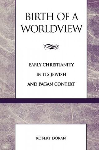 Carte Birth of a Worldview Robert M. Doran