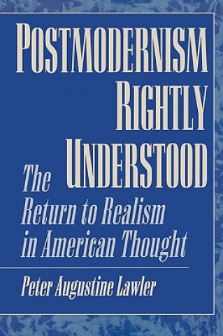 Könyv Postmodernism Rightly Understood Peter A. Lawler