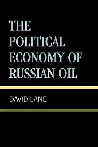 Könyv Political Economy of Russian Oil David Stuart Lane
