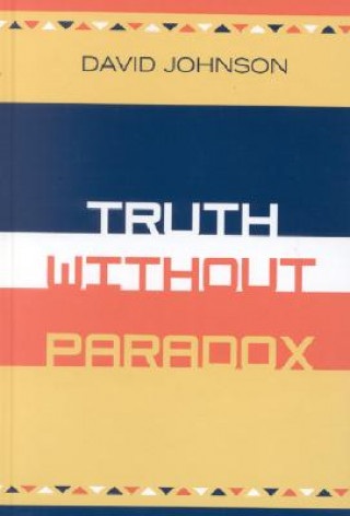 Książka Truth Without Paradox David A. Johnson