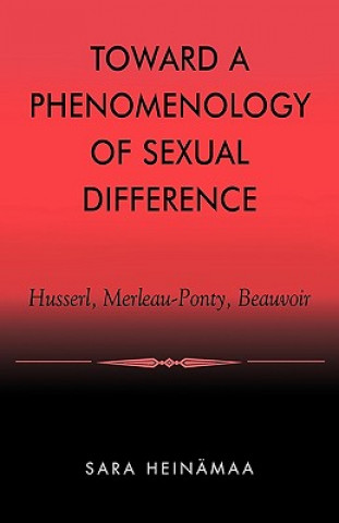 Kniha Toward a Phenomenology of Sexual Difference Sara Heinamaa