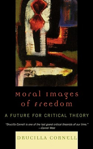 Książka Moral Images of Freedom Drucilla Cornell