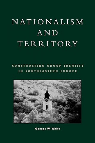 Książka Nationalism and Territory George W. White