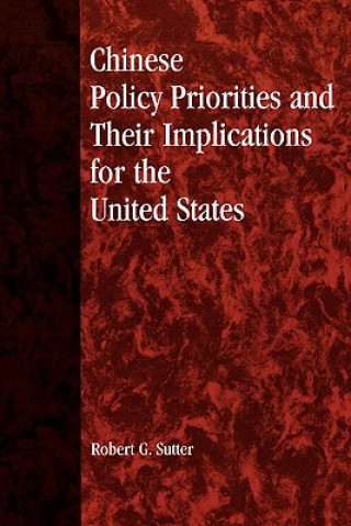 Carte Chinese Policy Priorities and Their Implications for the United States Robert G. Sutter