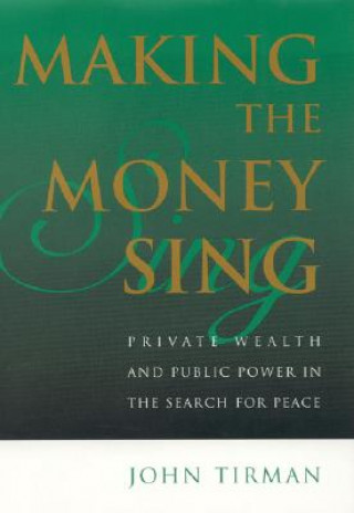 Könyv Making the Money Sing John Tirman