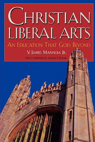 Kniha Christian Liberal Arts V. James Mannoia