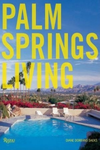 Kniha Palm Springs Living Diane Saeks Dorrans