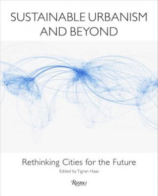 Könyv Sustainable Urbanism and Beyond Tigran Haas