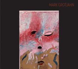 Knjiga Mark Grotjahn: Masks Dakin Hart