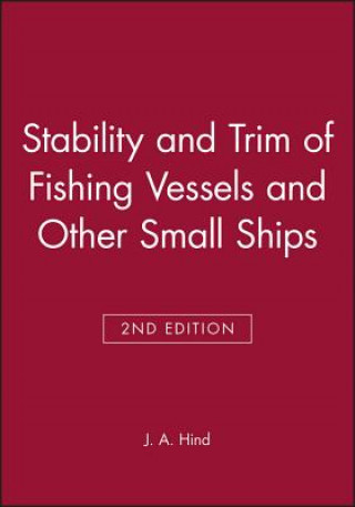 Kniha Stability and Trim of Fishing Vessels and Other Small Ships 2e J. A. Hind