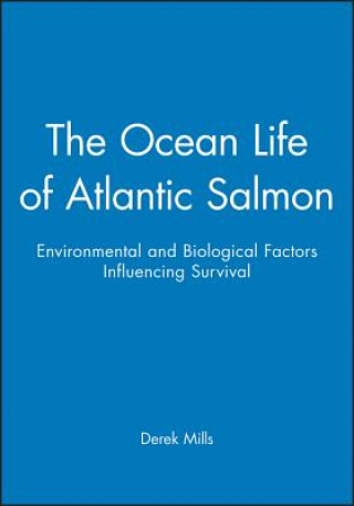 Knjiga Ocean Life of Atlantic Salmon - Environmental and Biological Factors Influencing Survival Derek Mills