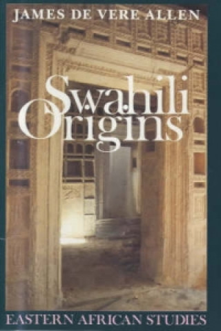 Kniha Swahili Origins James De Vere Allen