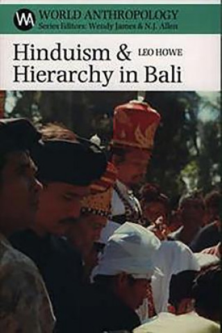 Kniha Hinduism and Hierarchy in Bali Leo Howe