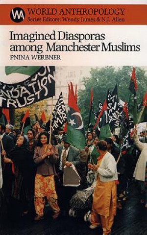 Книга Imagined Diasporas Among Manchester Muslims Pnina Werbner