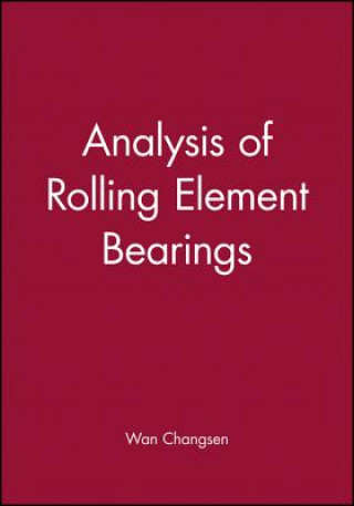 Kniha Analysis of Rolling Element Bearings Changsen Wan