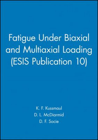 Kniha Fatigue Under Biaxial and Multiaxial Loading (ESIS Publication 10) K. F. Kussmaul