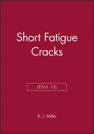 Kniha Short Fatigue Cracks (ESIS 13) K. J. Miller