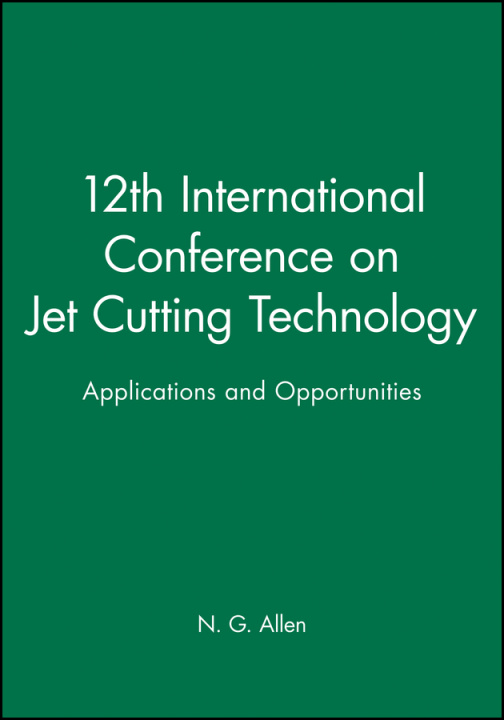 Carte 12th International Conference on Jet Cutting Technology N.G. Allen