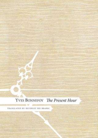 Könyv Present Hour Yves Bonnefoy