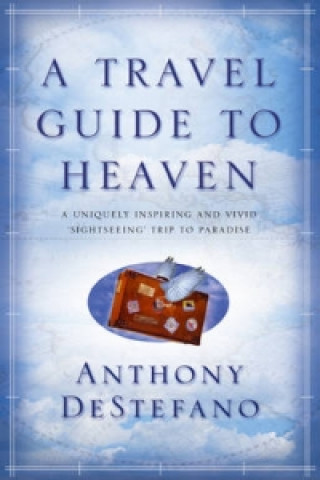 Carte Travel Guide To Heaven Anthony DeStefano