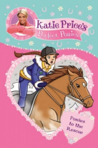 Kniha Katie Price's Perfect Ponies: Ponies to the Rescue Katie Price