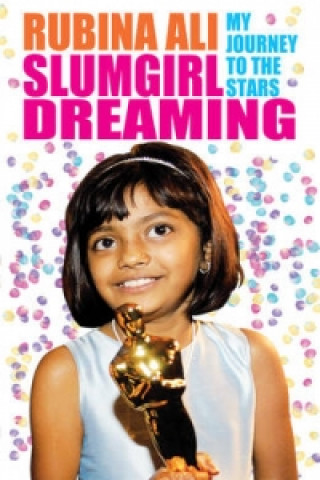 Kniha Slumgirl Dreaming: My Journey to the Stars Rubina Ali